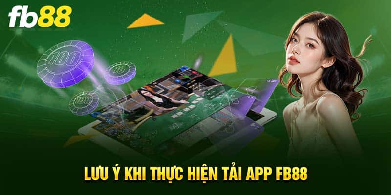 Những lưu ý trong quá trình tải app bạn cần nắm